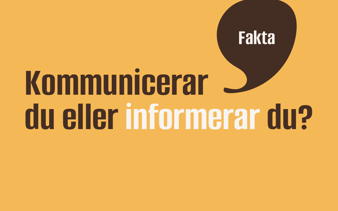 Kommunicerar du eller informerar du?
