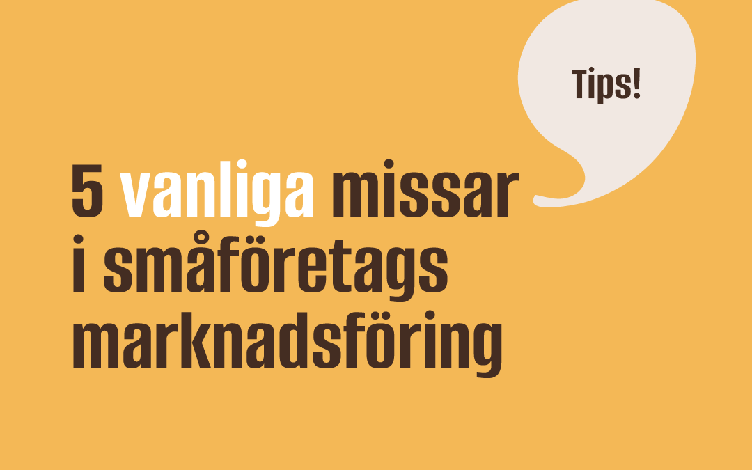 5 vanliga missar i småföretags marknadsföring