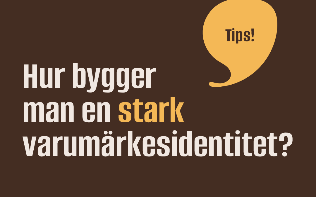 Hur bygger man en stark varumärkesidentitet?
