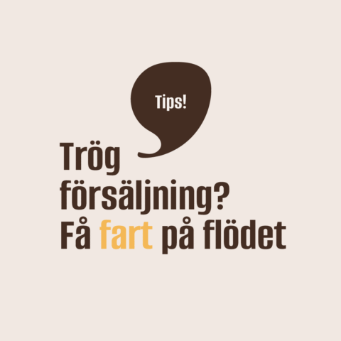 Trög försäljning? Få fart på flödet