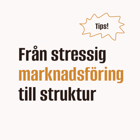 Från stressig marknadsföring till struktur – 3 enkla tips!